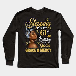 Stepping Into My 61st Birthday With God's Grace & Mercy Bday Long Sleeve T-Shirt